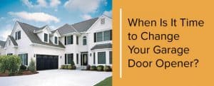 When Is It Time to Change Your Garage Door Opener?